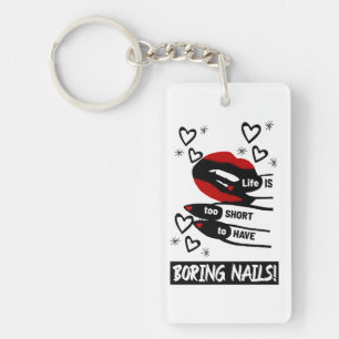Life is Too Short to Have Boring Nails Key Ring