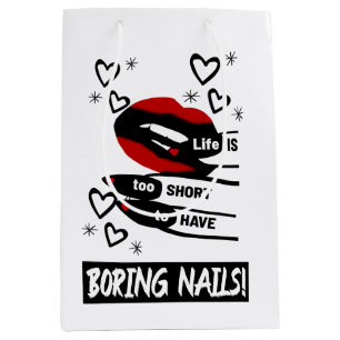 Life is Too Short to Have Boring Nails Medium Gift Bag