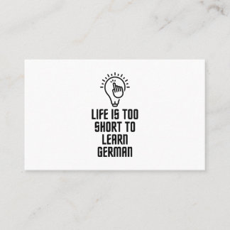 Life is too short to learn german business card