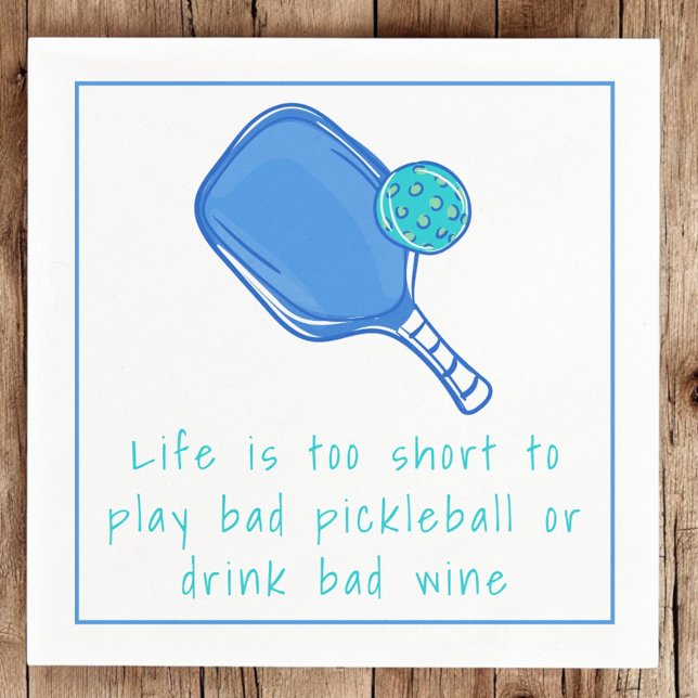 Life is too Short to Play Bad Pickleball or Drink  Napkin (Creator Uploaded)