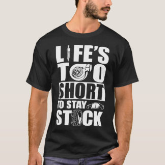 Life Is Too Short To Stay Stock Car Lover  T-Shirt
