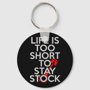Life Is Too Short to Stay Stock Key Ring