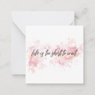 Life is too short to wait card
