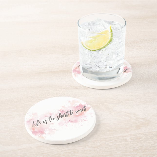 Life is too short to wait coaster (Side)