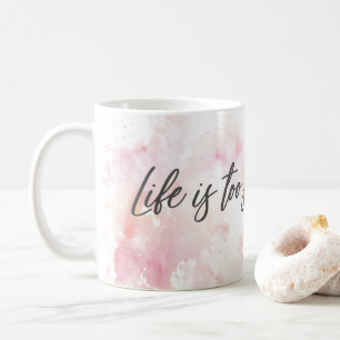 Life Is Too Short To Wait Coffee Mug – Inspiration