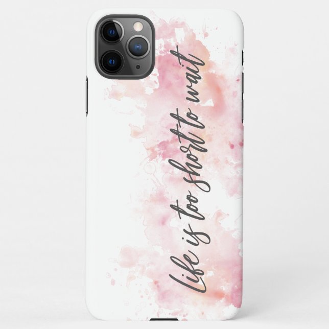 Life is too short to wait iPhone case (Back)