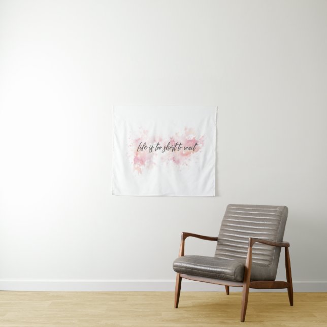 "Life Is Too Short to Wait" – Motivational Quote Tapestry (In Situ (Horizontal))