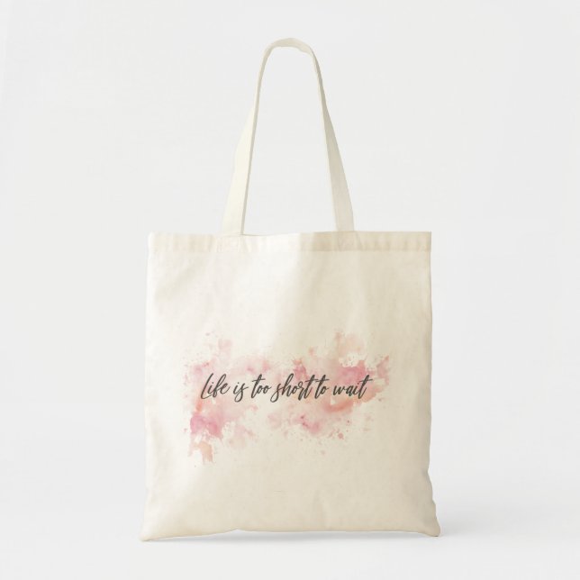 Life is too short to wait tote bag (Front)