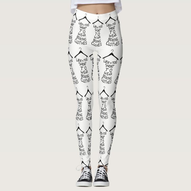 Life Is Too Short To Wear Boring Clothes Leggings (Front)