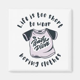Life is too short to wear boring clothes magnet