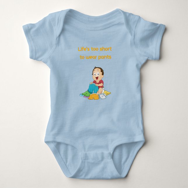 Life is too short to wear pant baby bodysuit (Front)