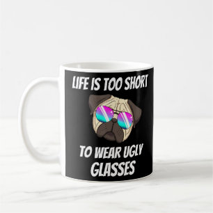 Life Is Too Short To Wear Ugly Glasses Coffee Mug