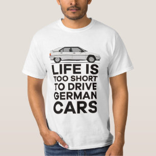 Life is too short to... with Citroën BX T-Shirt