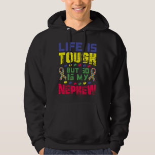 Life Is Tough Autism Awareness Nephew Aunt Uncle G Hoodie