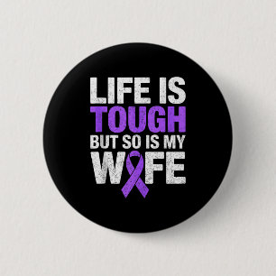Life is tough but is wife lupus awareness sle 6 cm round badge
