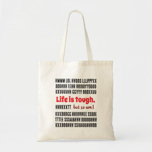 Life is tough, but so am I. Tote Bag