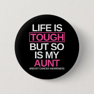 Life Is Tough But So Is My Aunt Breast Cancer Awar 6 Cm Round Badge