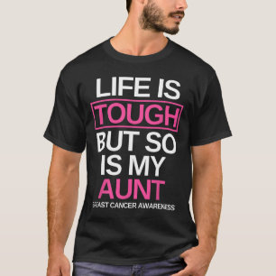 Life Is Tough But So Is My Aunt Breast Cancer Awar T-Shirt