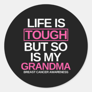 Life Is Tough But So Is My Grandma Breast Cancer A Classic Round Sticker