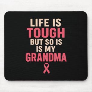 Life Is Tough But So Is My Grandma Pink Ribbon Awa Mouse Pad