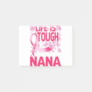 Life Is Tough But So Is My Nana Breast Cancer Post-it Notes