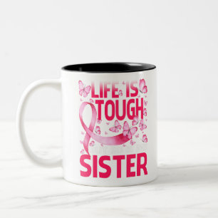 Life Is Tough But So Is My Sister Breast Cancer Two-Tone Coffee Mug