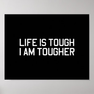 Life is Tough, I am Tougher Poster