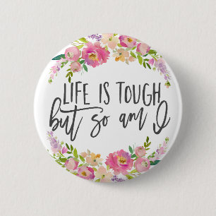 Life is tough, Inspirational quote, Boho floral 6 Cm Round Badge