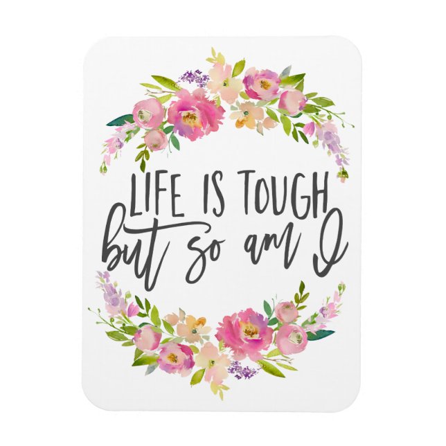 Life is tough, Inspirational quote, Boho floral Magnet (Vertical)