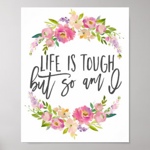 Life is tough, Inspirational quote, Boho floral Poster
