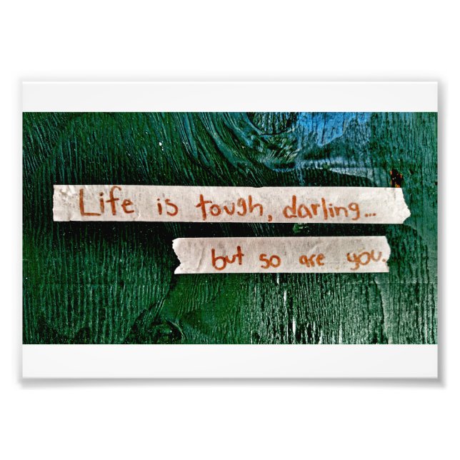 Life Is Tough Photo Print (Front)