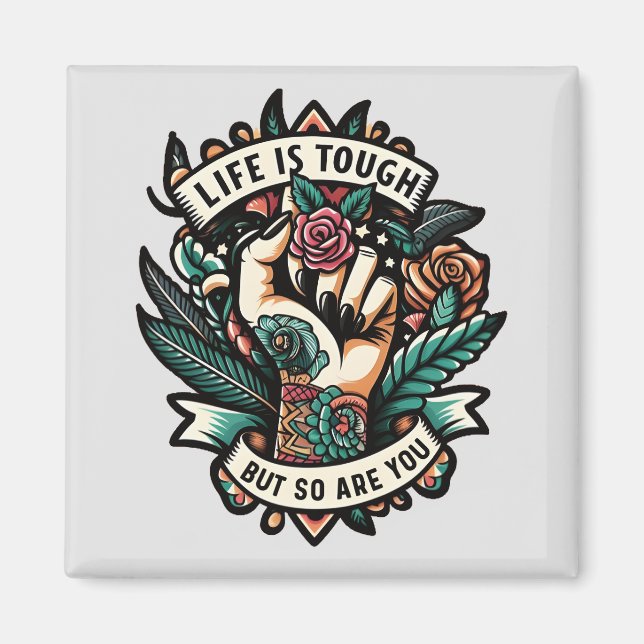 Life is tough so are you magnet (Front)