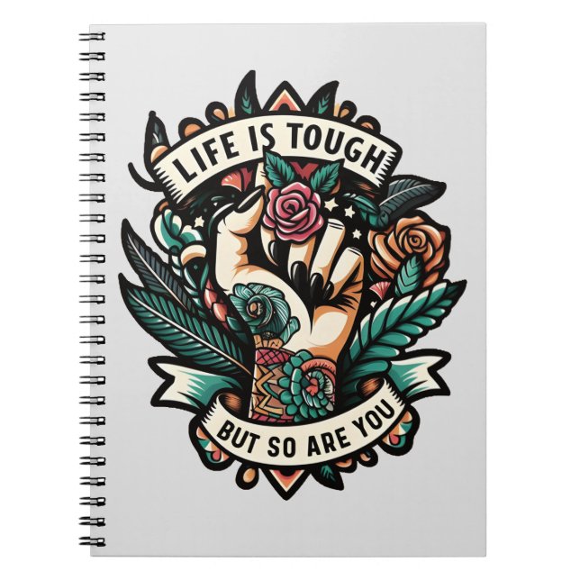 Life is tough so are you notebook (Front)