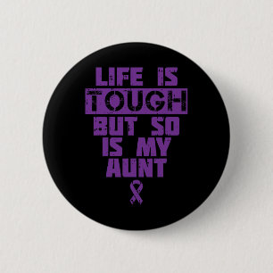 Life Is Tough So Is My Aunt Heimerheimer Disease S 6 Cm Round Badge