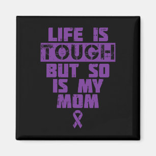 Life Is Tough So Is My Mum Alzheimer Disease Suppo Magnet