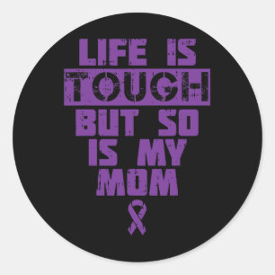 Life Is Tough So Is My Mum Heimerheimer Disease Su Classic Round Sticker