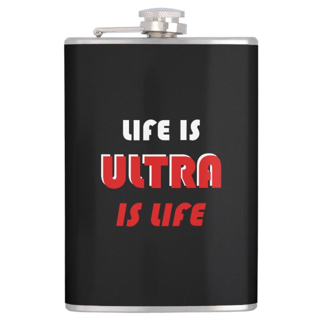 Life Is Ultra, Ultra Is Life Hip Flask (Front)