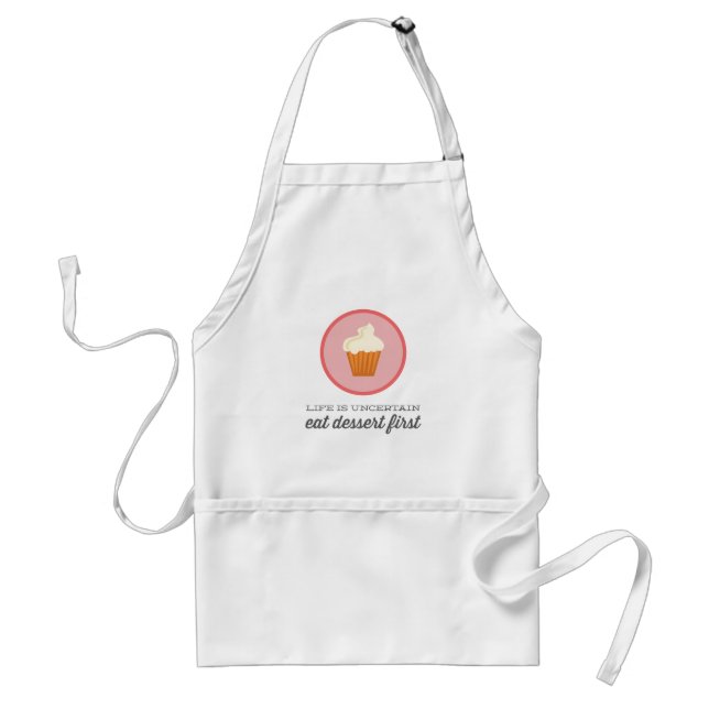 Life is uncertain, eat dessert first | Pink/Red Standard Apron (Front)