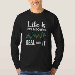 Life is Ups and Downs Day Trader Stock Forex Crypt T-Shirt