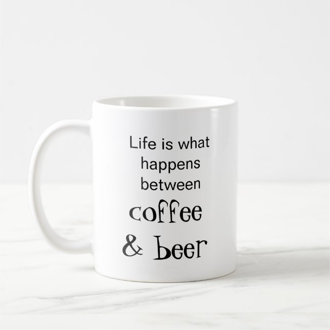 Life is What Happens Between Coffee & Beer Coffee Mug (Left)