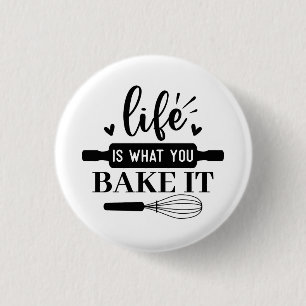 Life is what you bake it 3 cm round badge