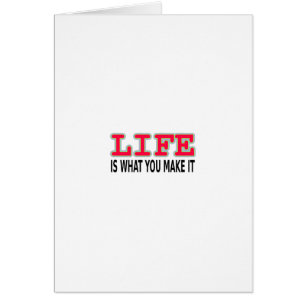 Life Is What You Make It