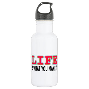 Life Is What You Make It 532 Ml Water Bottle