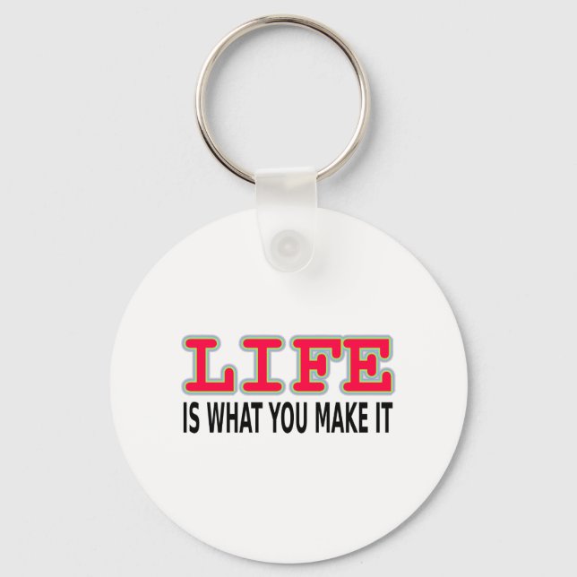 Life Is What You Make It Key Ring (Front)