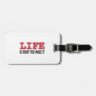 Life Is What You Make It Luggage Tag