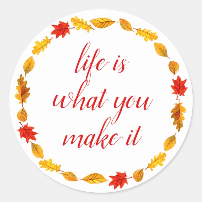 Life is what you make it motivational quote classic round sticker (Front)