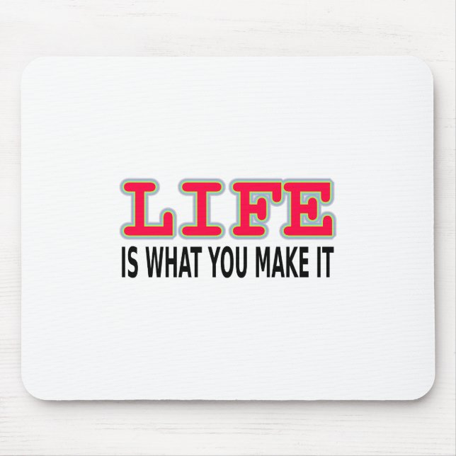 Life Is What You Make It Mouse Pad (Front)
