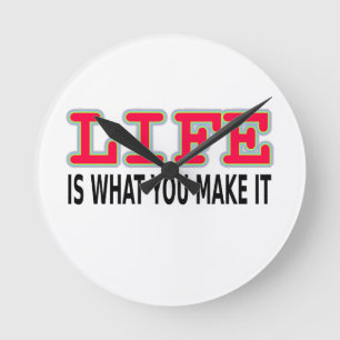 Life Is What You Make It Round Clock