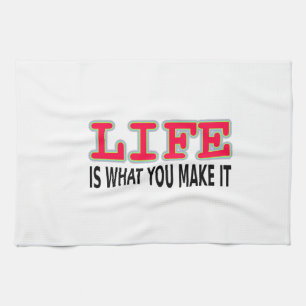 Life Is What You Make It Tea Towel