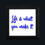 Life Is What You Make It Typography Gift Box<br><div class="desc">Life is what you make it. A thought about life. Blue cursive text with distressed effect.</div>